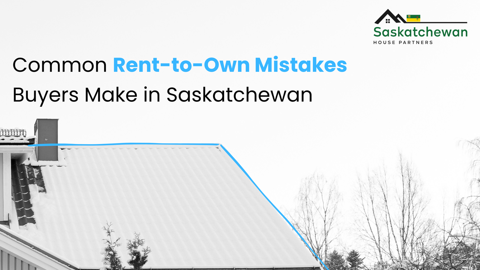 Common Rent-to-Own Mistakes Buyers Make in Saskatchewan