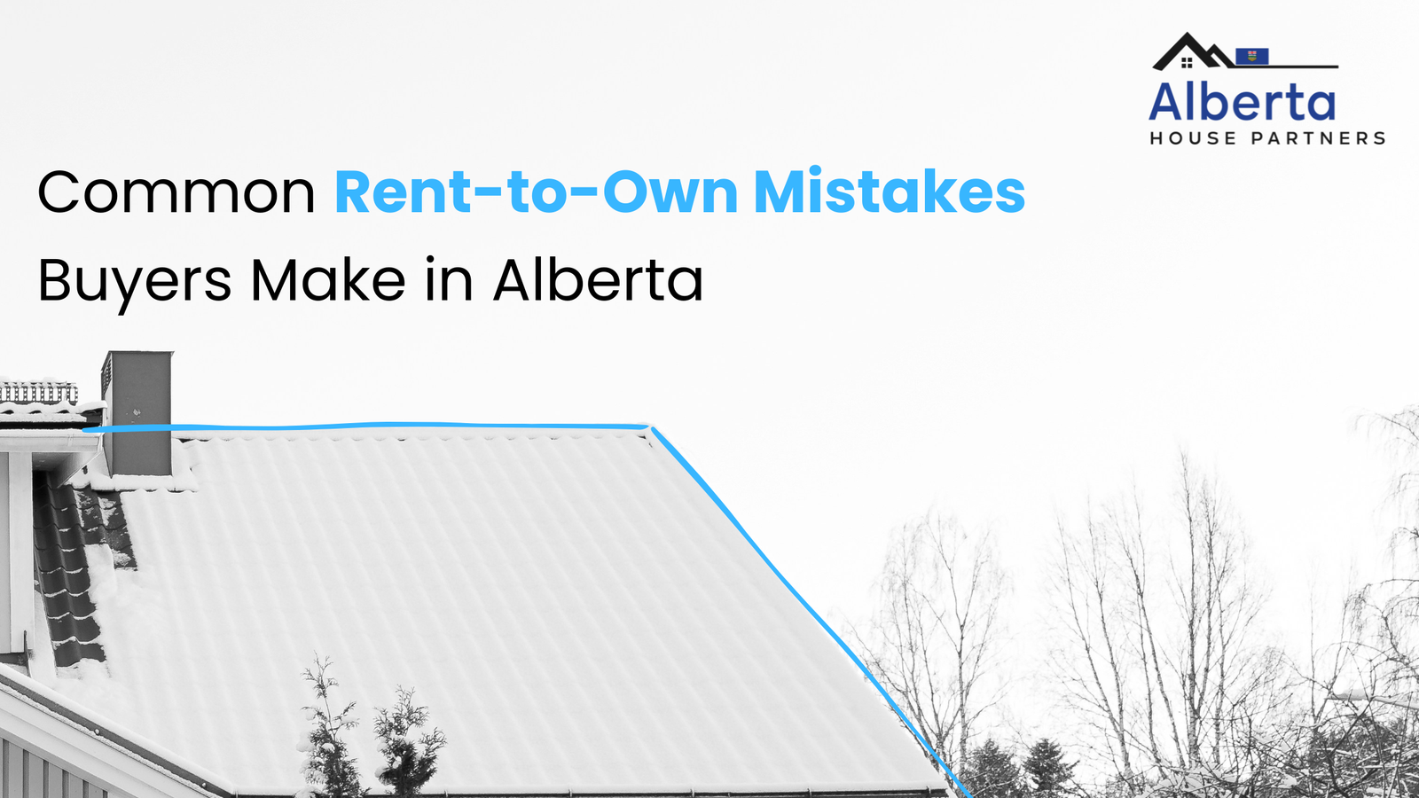 Common Rent-to-Own Mistakes Buyers Make in Alberta